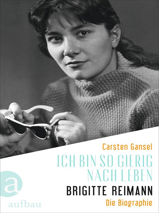 Title details for Ich bin so gierig nach Leben – Brigitte Reimann by Carsten Gansel - Available